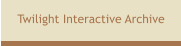 Twilight Interactive Archive